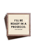 I'll Be Ready in a Prosecco Coasters, Set of 4