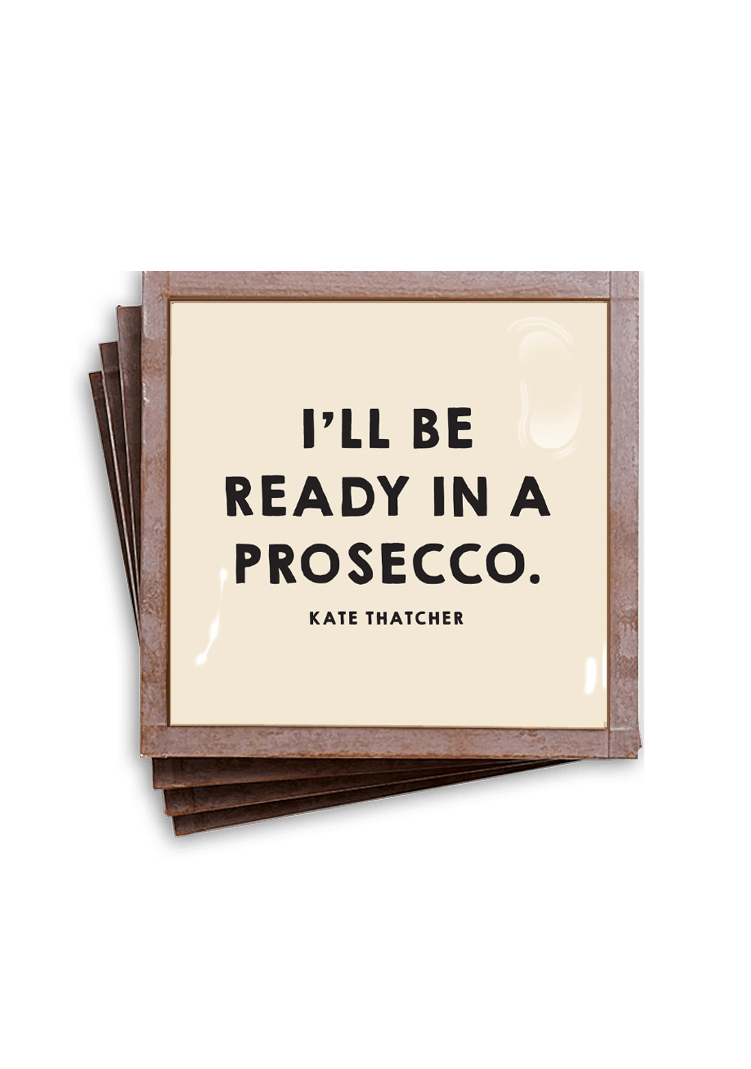 I'll Be Ready in a Prosecco Coaster
